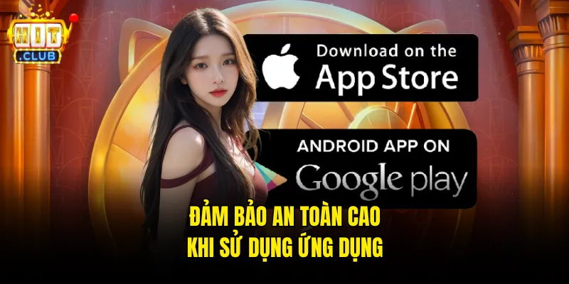 Đảm bảo an toàn cao khi sử dụng ứng dụng
