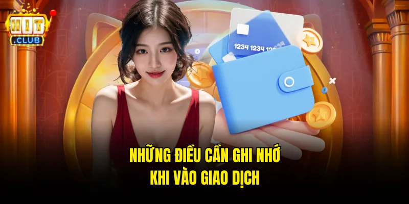 Những điều cần ghi nhớ khi vào giao dịch