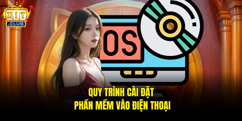 Quy trình cài đặt phần mềm vào điện thoại