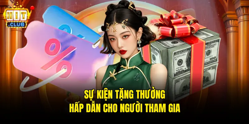 Sự kiện tặng thưởng hấp dẫn cho người tham gia