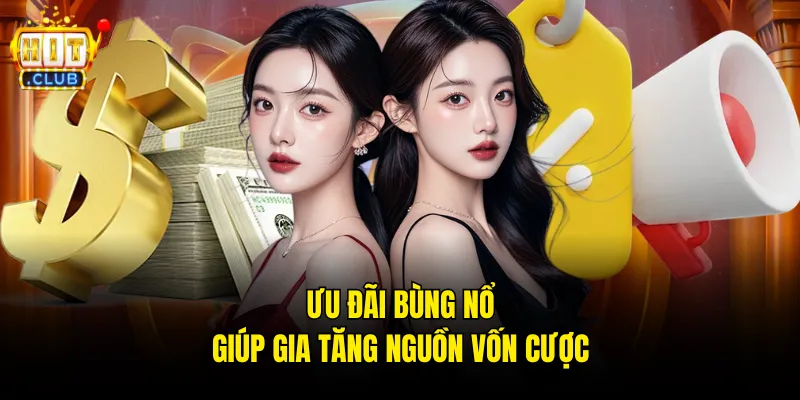 Ưu đãi bùng nổ giúp gia tăng nguồn vốn cược