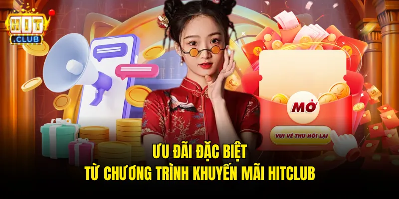 Ưu đãi đặc biệt từ chương trình khuyến mãi hitclub